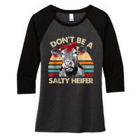 Don’t Be A Salty Heifer Tee Cows Lover Women's Tri-Blend 3/4-Sleeve Raglan Shirt