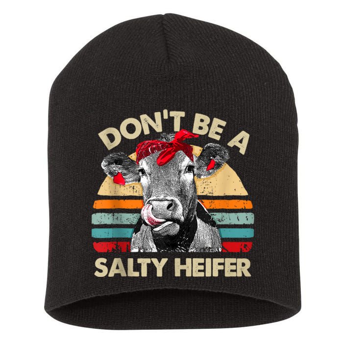 Don’t Be A Salty Heifer Tee Cows Lover Short Acrylic Beanie