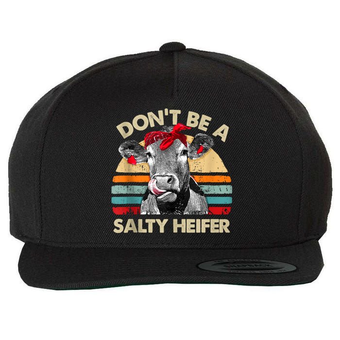 Don’t Be A Salty Heifer Tee Cows Lover Wool Snapback Cap