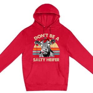 Don’t Be A Salty Heifer Tee Cows Lover Premium Pullover Hoodie