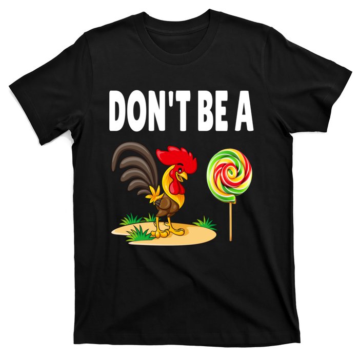 Dont Be A Cock Sucker FatherS Day Gift T-Shirt