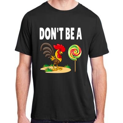 Dont Be A Cock Sucker FatherS Day Gift Adult ChromaSoft Performance T-Shirt