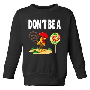 Dont Be A Cock Sucker FatherS Day Gift Toddler Sweatshirt