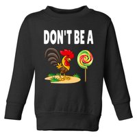 Dont Be A Cock Sucker FatherS Day Gift Toddler Sweatshirt