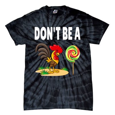 Dont Be A Cock Sucker FatherS Day Gift Tie-Dye T-Shirt