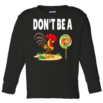 Dont Be A Cock Sucker FatherS Day Gift Toddler Long Sleeve Shirt