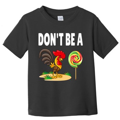 Dont Be A Cock Sucker FatherS Day Gift Toddler T-Shirt