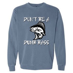 DonT Be A Dumb Bass Funny Fishing Garment-Dyed Sweatshirt