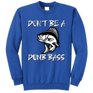 DonT Be A Dumb Bass Funny Fishing Sweatshirt