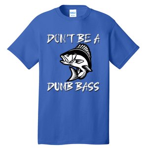 DonT Be A Dumb Bass Funny Fishing Tall T-Shirt