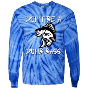 DonT Be A Dumb Bass Funny Fishing Tie-Dye Long Sleeve Shirt