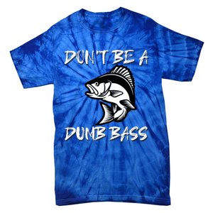 DonT Be A Dumb Bass Funny Fishing Tie-Dye T-Shirt