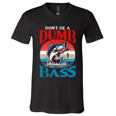 DonT Be A Dumb Bass Funny Fishing V-Neck T-Shirt