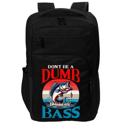 DonT Be A Dumb Bass Funny Fishing Impact Tech Backpack