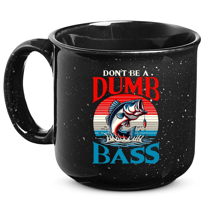 DonT Be A Dumb Bass Funny Fishing 15oz Campfire Ceramic Mug