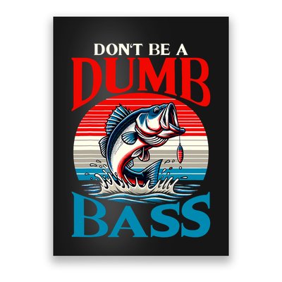 DonT Be A Dumb Bass Funny Fishing Poster