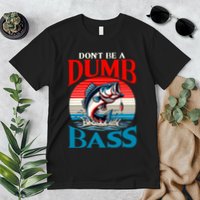 DonT Be A Dumb Bass Funny Fishing Premium T-Shirt