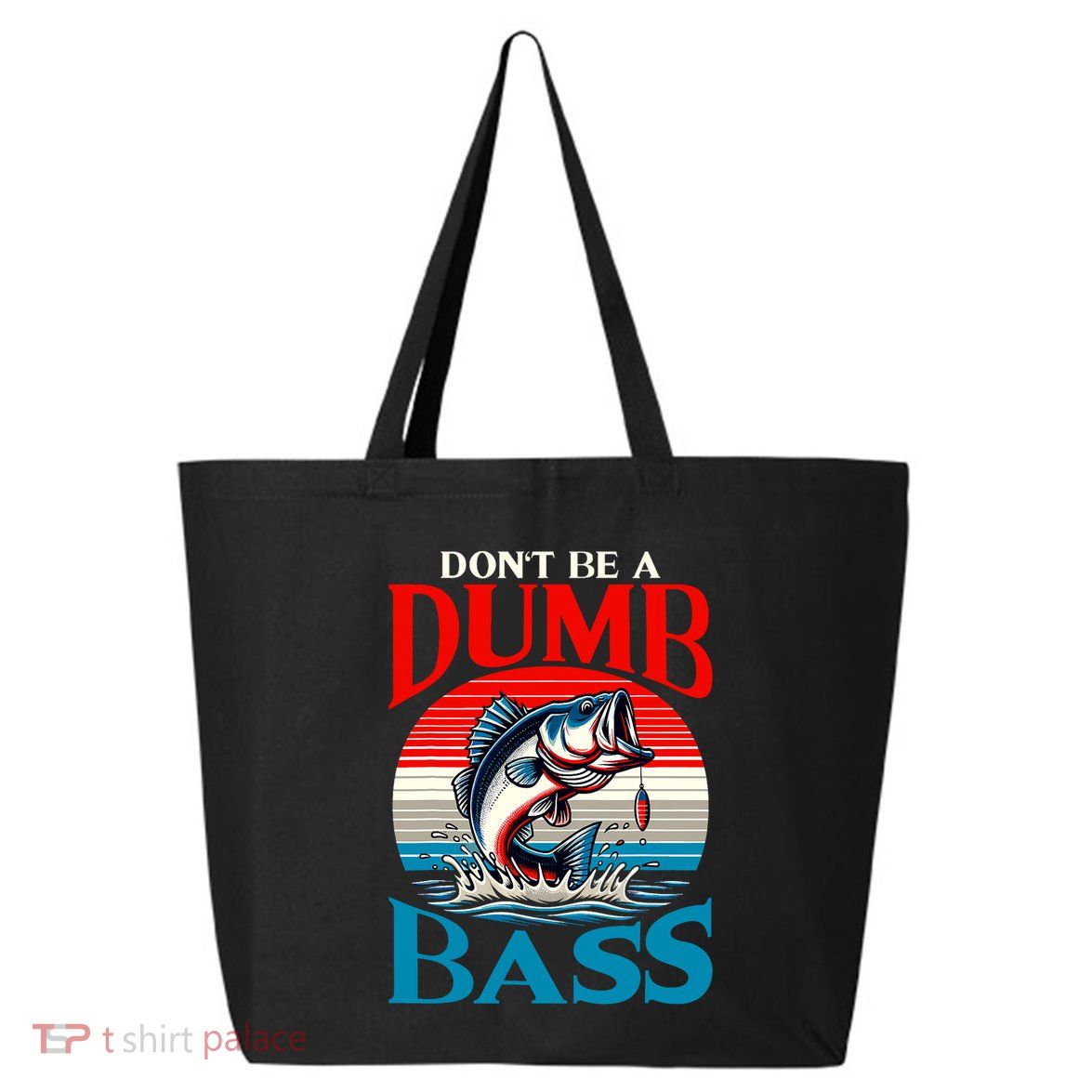 DonT Be A Dumb Bass Funny Fishing 25L Jumbo Tote