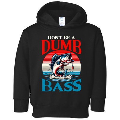 DonT Be A Dumb Bass Funny Fishing Toddler Hoodie