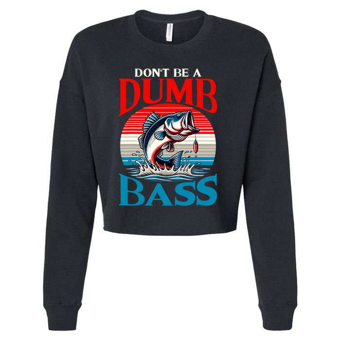 DonT Be A Dumb Bass Funny Fishing Cropped Pullover Crew