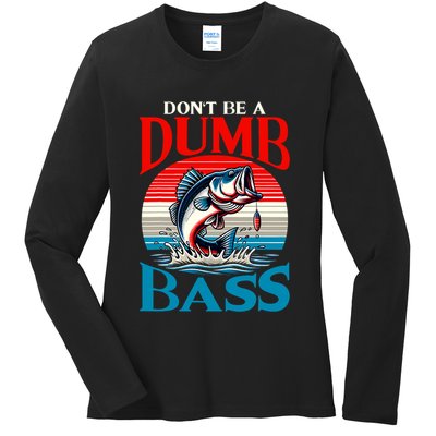 DonT Be A Dumb Bass Funny Fishing Ladies Long Sleeve Shirt