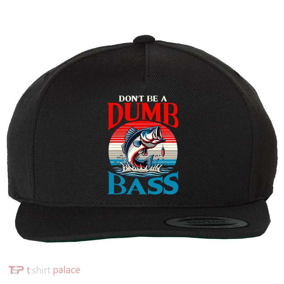 DonT Be A Dumb Bass Funny Fishing Wool Snapback Cap
