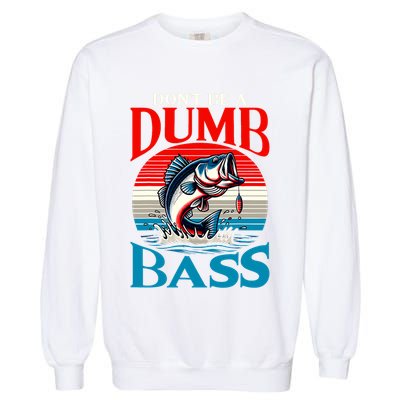 DonT Be A Dumb Bass Funny Fishing Garment-Dyed Sweatshirt