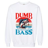 DonT Be A Dumb Bass Funny Fishing Garment-Dyed Sweatshirt