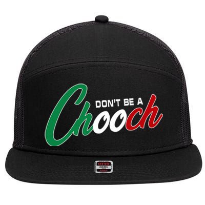 Dont Be A Chooch 7 Panel Mesh Trucker Snapback Hat