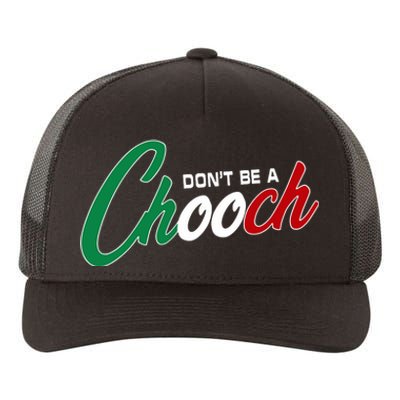 Dont Be A Chooch Yupoong Adult 5-Panel Trucker Hat