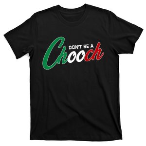 Dont Be A Chooch T-Shirt