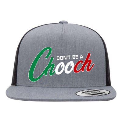 Dont Be A Chooch Flat Bill Trucker Hat