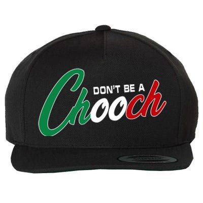 Dont Be A Chooch Wool Snapback Cap