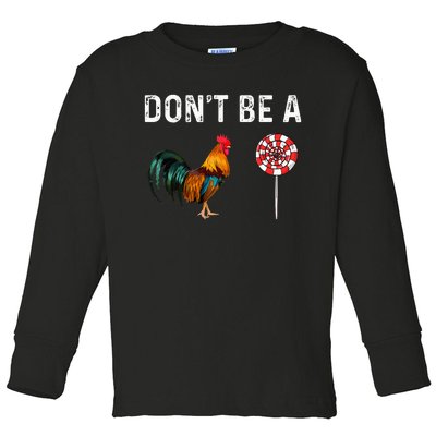 Don't Be A Cock Sucker Sarcastic Toddler Long Sleeve Shirt