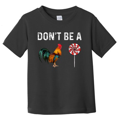 Don't Be A Cock Sucker Sarcastic Toddler T-Shirt