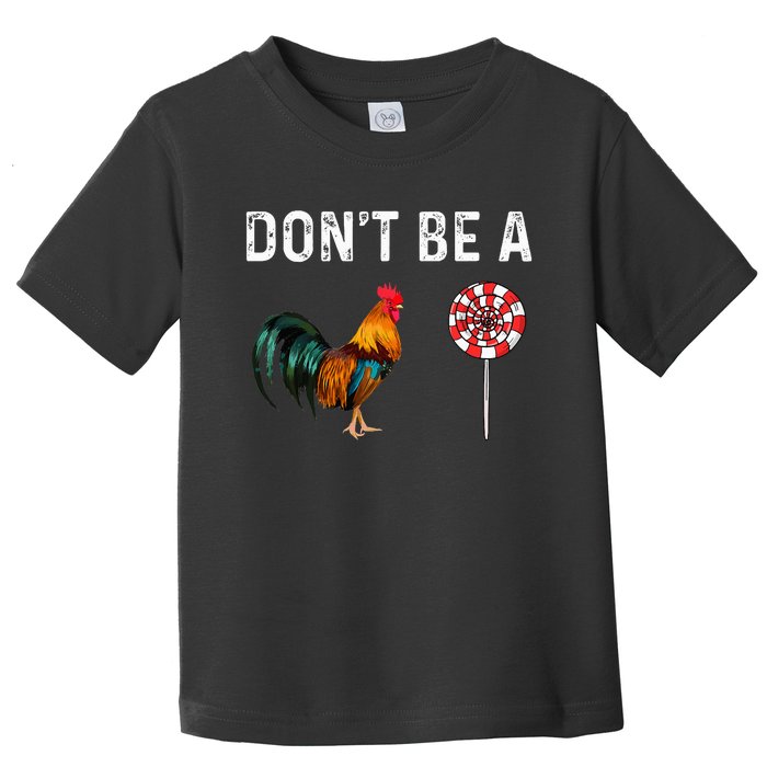 Don't Be A Cock Sucker Sarcastic Toddler T-Shirt