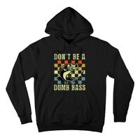 Dont Be A Dumb Bass Funny Fishing Dad Bass Fish Hoodie