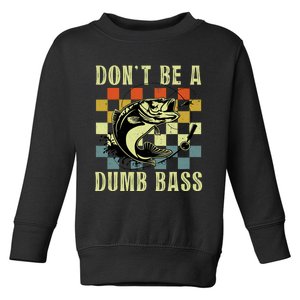 Dont Be A Dumb Bass Funny Fishing Dad Bass Fish Toddler Sweatshirt