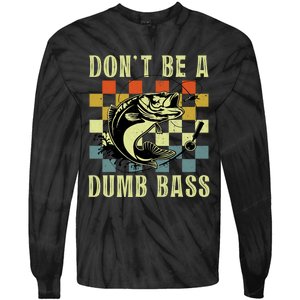 Dont Be A Dumb Bass Funny Fishing Dad Bass Fish Tie-Dye Long Sleeve Shirt