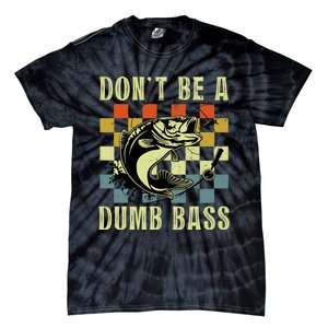 Dont Be A Dumb Bass Funny Fishing Dad Bass Fish Tie-Dye T-Shirt