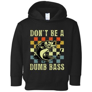 Dont Be A Dumb Bass Funny Fishing Dad Bass Fish Toddler Hoodie