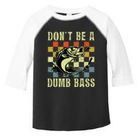 Dont Be A Dumb Bass Funny Fishing Dad Bass Fish Toddler Fine Jersey T-Shirt