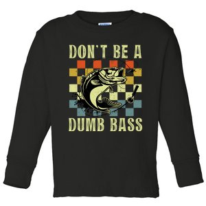 Dont Be A Dumb Bass Funny Fishing Dad Bass Fish Toddler Long Sleeve Shirt