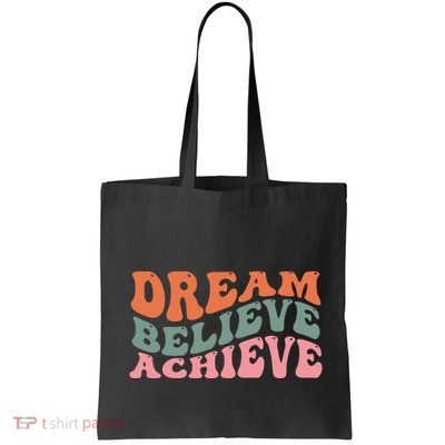 Dream Believe Achieve Positive Quote Bag