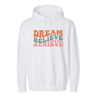 Dream Believe Achieve Positive Quote Garment-Dyed Fleece Hoodie