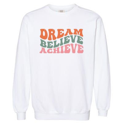 Dream Believe Achieve Positive Quote Garment-Dyed Sweatshirt