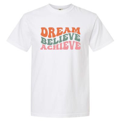 Dream Believe Achieve Positive Quote Garment-Dyed Heavyweight T-Shirt