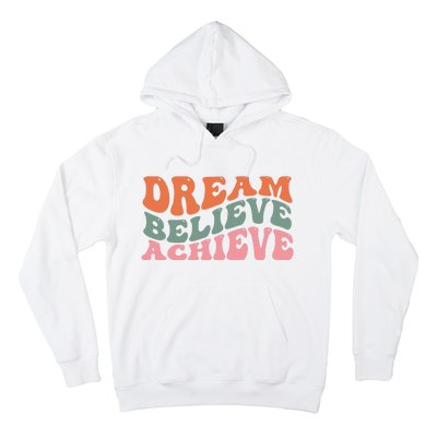 Dream Believe Achieve Positive Quote Hoodie