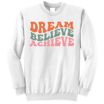 Dream Believe Achieve Positive Quote Sweatshirt