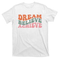 Dream Believe Achieve Positive Quote T-Shirt